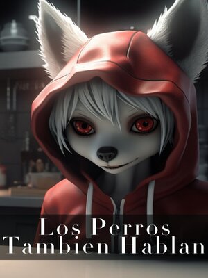 cover image of Los perros tambien hablan
